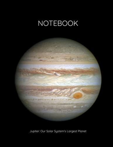 Planet Jupiter Composition Notebook: College Ruled 110 Pages - Large 8.5 X 11: Our Solar System's Largest Planet