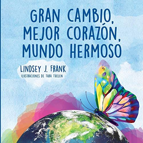 Gran Cambio, Mejor Corazón, Mundo Hermoso