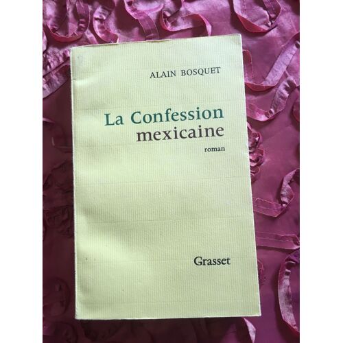 La Confession Mexicaine Alain Bosquet