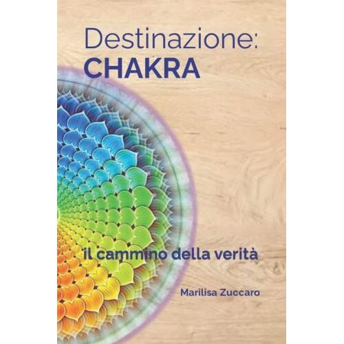 Destinazione: Chakra: Il Cammino Della Veritã