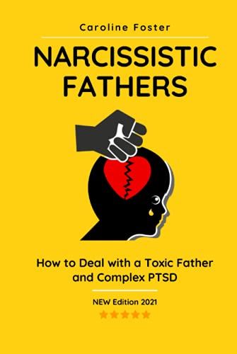 Narcissistic Fathers: How To Deal With A Toxic Father And Complex Ptsd