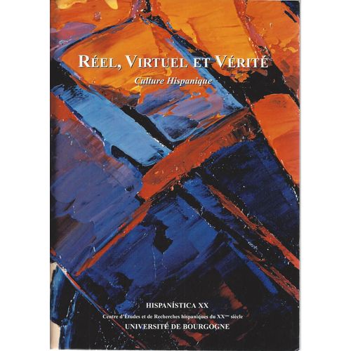 Réel, Virtuel Et Vérité - Culture Hispanique - Hispanistica Xx