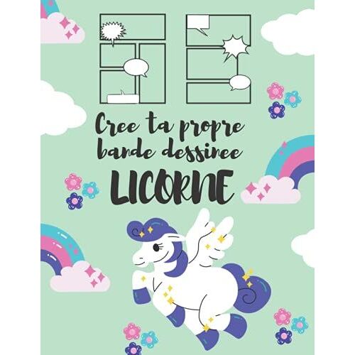 Crée Ta Propre Bande Dessinée Licorne: 100 Planches De Bd Vierges Pour Adultes, Ados Et Enfants, Activités Manuelles, Couverture De Licorne, Grande ... Format, Crée Ta Propre Bande Dessinée Licorne