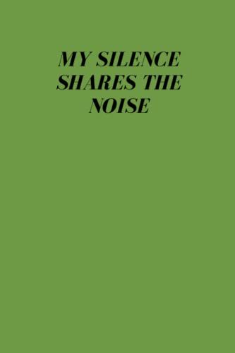 My Silence Shares The Noise: Funny Gift Notebook Blank Paper For Drawing, Journaling, Doodling, Sketching, Writing For Men, Women, Girls, And Boys.
