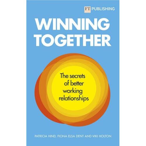 Winning Together: The Secrets Of Better Working Relationships
