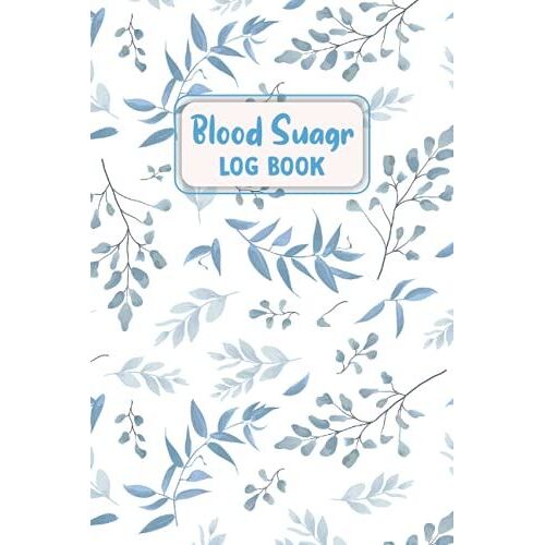 Blood Sugar Log Book: 2-Year Daily Blood Sugar Log Book For Record And Tracking Blood Sugar Level - Daily Diabetic Glucose Tracker Journal Book