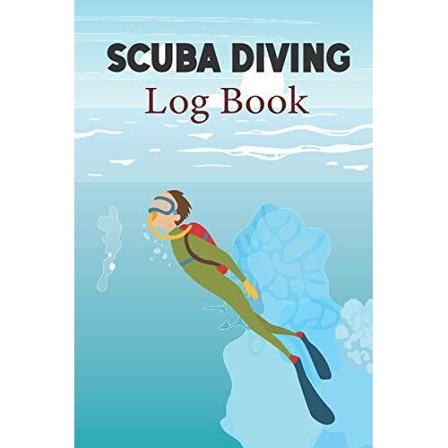 Scuba Diving Logbook: Scuba Diving Log Book For Diver, Advanced Divers Scuba Diving Log Book