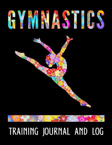 Gymnastics Training Log And Journal: A Gymnastic Training Journal And Score Book, Great Gymnastics Gift For Gymnasts / Gymnastics Diary, Meet Score Recorder And Training Journal