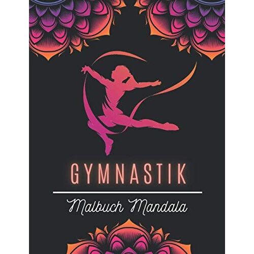 Gymnastik Malbuch Mandala: Buch Frauengymnastik | Mandala Malbuch Mädchen Ab 12 Jahre | Färbung Von Zeichnungen Für Sport Mädchen | Buch Für Kinder, Jugendliche, Frauen.