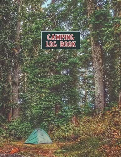 Camping Log Book: Camping Journal And Log Book For Adventurers/ Life Adventure Travel Log Book Uk/Roadtrip Diary/Campground Journal & Log Book/Gifts For Camping Lovers