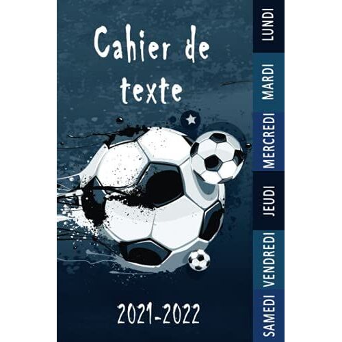 Cahier De Texte 2021-2022: Thème Foot Pour Garçon Pour Noter Les Devoirs Et Leçons : Utilisation Simple : Format Pratique (15.2 X 22.9 Cm)