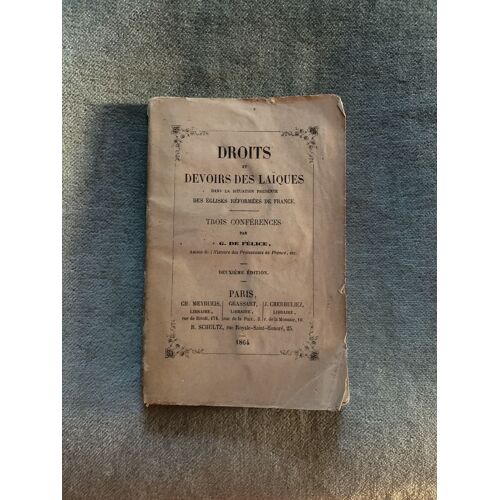 Droits Et Devoirs Des Laiques Dans La Situation Presente 1864 Des Eglises Reformees De France Par G De Felice Auteur De L'histoire Des Protestants De France