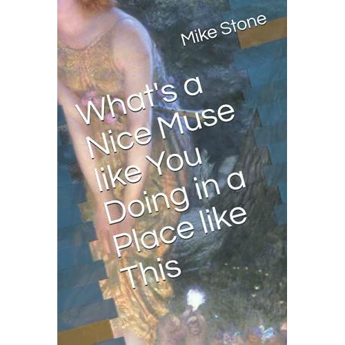 What's A Nice Muse Like You Doing In A Place Like This