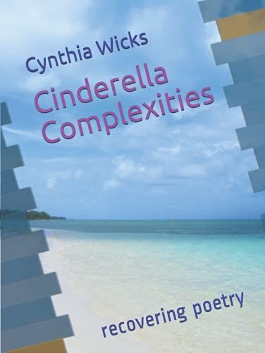 Cinderella Complexities: Recovering Poetry