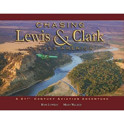 Chasing Lewis & Clark Across America: A 21st Century Aviation Adventure