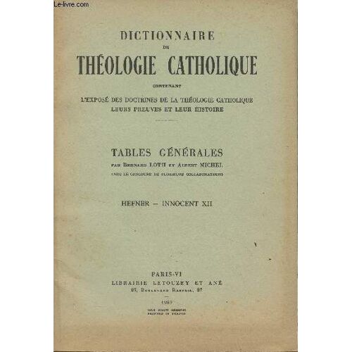 Dictionnaire De Théologie Catholique, Contenant L Exposé Des Doctrines De La Théologie Catholique, Leurs Preuves Et Leur Histoire - Table Générales - 9 - Hefner - Innocent Xii