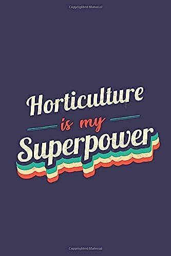 Horticulture Is My Superpower: A 6x9 Inch Softcover Diary Notebook With 110 Blank Lined Pages. Funny Vintage Horticulture Journal To Write In. Horticulture Gift And Superpower Retro Design Slogan