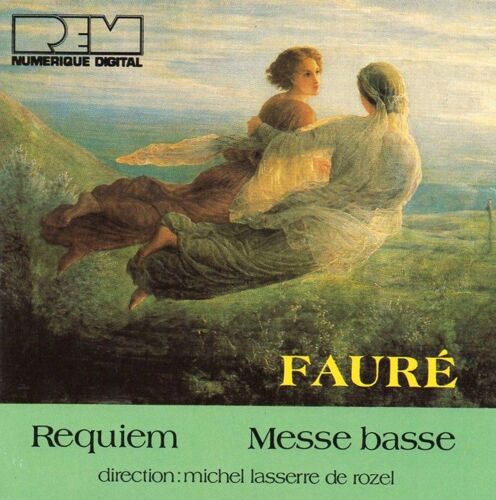 Gabriel Fauré (1845-1924) : Requiem Op 48 Instrumentation Originale Pour Orchestre De Chambre 1887 Messe Basse 1907 Par Daniel Rocheleau Michel Ducharme Orchestre Radio Canada Michel Lasserre De Rozel