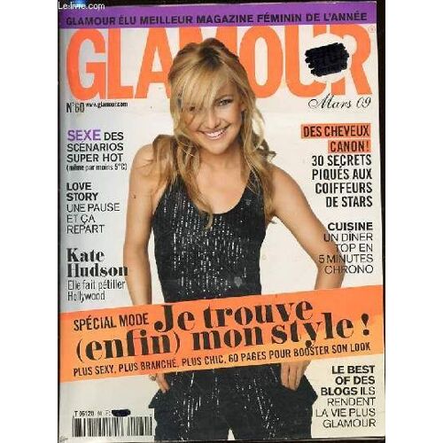 Glamour N°60 / Mars 2009 - Sexe Des Scénarios Super Hot / Love Story, Une Pause Et Ça Repart / Kate Hudson, Elle Fait Pétiller Hollywood / Des Cheveux Canons : 30 Secrets Piqués Aux ...