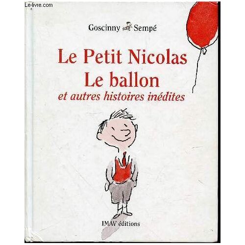 Le Petit Nicolas, Le Ballon Et Autres Histoires Inedites.