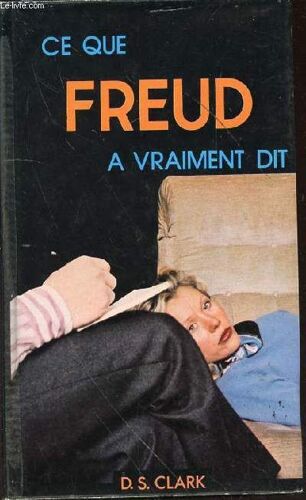 Ce Que Freud A Vraiment Dit.