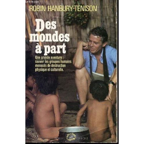 Des Mondes A Part - Collection Vecu / Une Grande Aventure : Sauver Les Groupes Humains Menaces De Destruction Physique Et Culturelle.