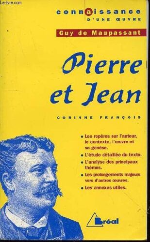 Connaissance D'une Oeuvre - Guy De Maupassant : Pierre Et Jean.