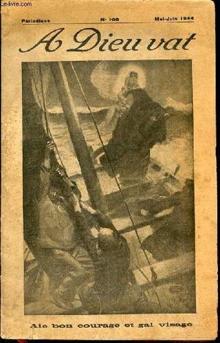Revue A Dieu Vat N°100 / Mai-Juin 1944 - Aie Bon Courage Et Gai Visage / La Vraie Cause De L'aumo / C'est Le Mois De Marie / Pecheur D'hommes / La Forme Des Navires / Les Cochons D'inde Du ...