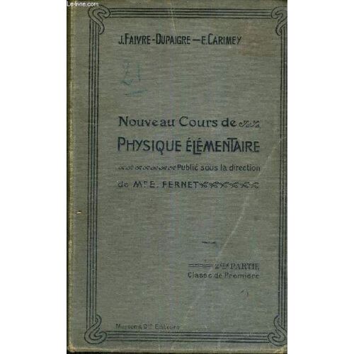 Nouveau Cours De Physique Elementaire - 2eme Partie - Classe De Premiere