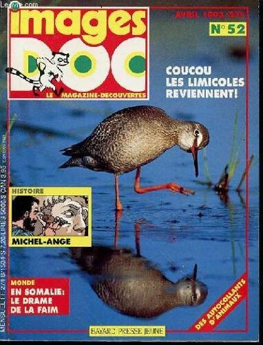 Images Doc N°52, Avril 1993 : Le Magazine-Decouvertes - Coucou Les Limicoles Reviennent / En Somalie : Le Drame De La Faim / Histoire : Michel-Ange / Etc.
