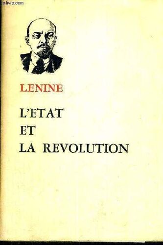 L'etat Et La Revolution - La Doctrine Marxiste De L'etat Et Les Taches Du Proletariat Dans La Revolution