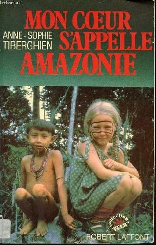 Mon Coeur S'appelle Amazonie - Collection Vecue.
