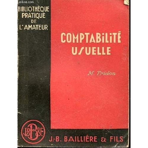 Comptabilite Usuelle : La Comptabilite Du Particulier Et Du Petit Commercant - Bibliotheque Pratique De L'amateur.