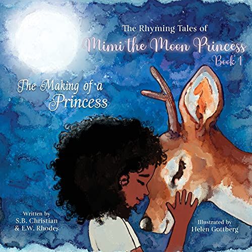 The Rhyming Tales Of Mimi The Moon Princess: The Making Of A Princess