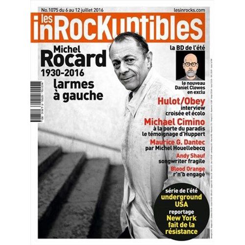 Les Inrockuptibles 1075 / Michel Rocard - Hulot - Obey - Blood Orange - Michael Cimino - Dantec