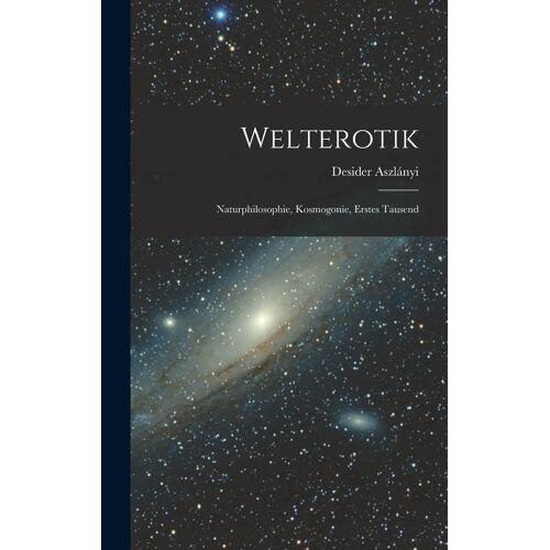 Welterotik: Naturphilosophie, Kosmogonie, Erstes Tausend