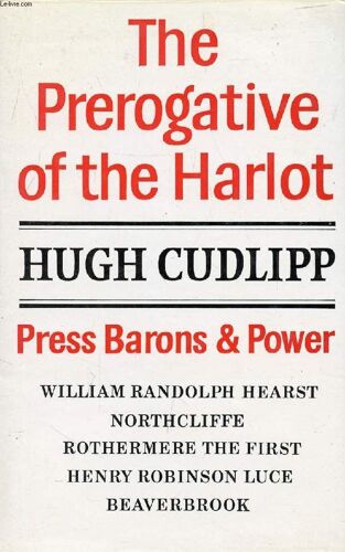 The Prerogative Of The Harlot, Press Barons & Power