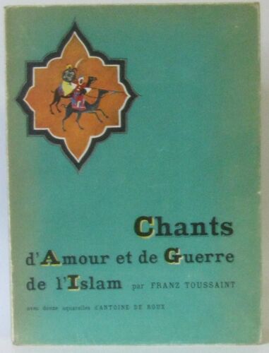 Chants D'amour Et De Guerre De L'islam -Avec 12 Aquarelles D'antoine De Roux