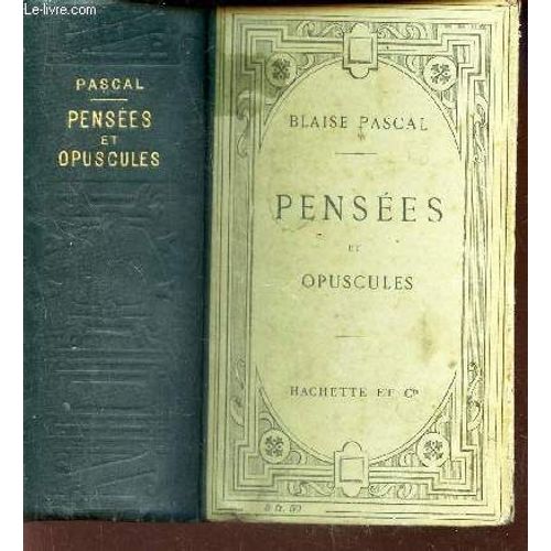 Pensees Et Opuscules - Publies Avec Une Introduction Des Notices Des Notes Et Deux Fac Similes Du Manuscrit Des Pensees Par M. Leon Brunschvicg.