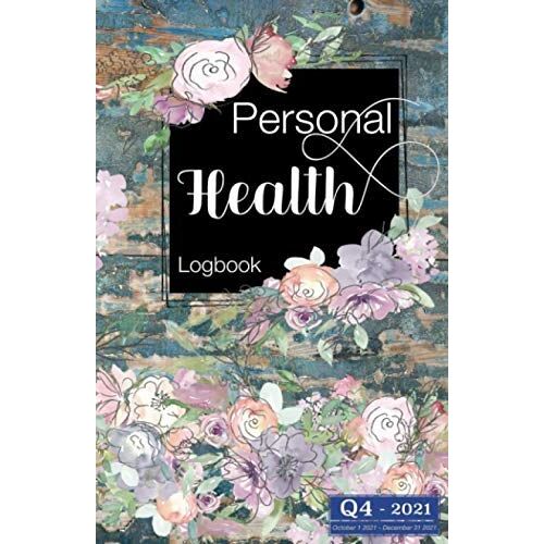 Personal Health Logbook Q4-2021 October 1 2021-December 31 2021: Track Meal &nutrition | Blood Sugar &blood Pressure | Exercise Indoor/Outdoor ... Logbook With Dated (3 Months Series Version))