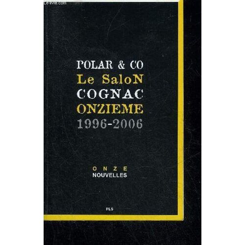 11e Salon Polar & Co De Cognac - Onze Nouvelles - Tome 2 - 1996-2006.