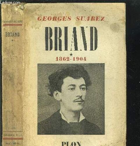 Briand - Tome I - Le Revolte Circonspect 1862-1904