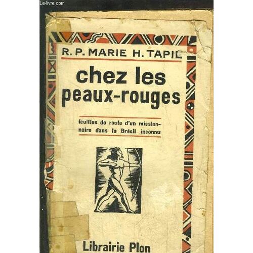 Chez Les Peaux-Rouges - Feuilles De Route D'un Missionnaire Dans Le Bresil
