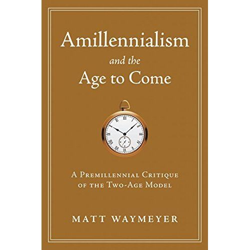 Amillennialism And The Age To Come