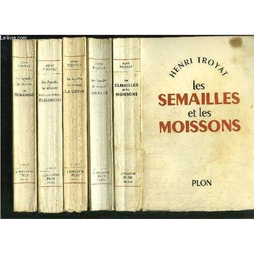 Les Semailles Et Les Moissons - 5 Volumes - Tomes I+Ii+Iii+Iv+V / Sommaires Des Titres : Les Semailles Et Les Moissons - Amélie - La Grive - Tendre Et Violente Elisabeth - La Rencontre ...