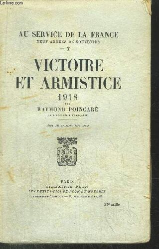 Au Service De La France - Tome X - Victoire Et Armistice 1918