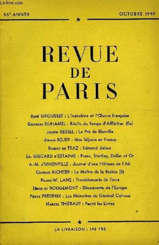 Revue De Paris 56e Annee - René Grousset : L'indochine Et L'¿Uvre Française Georges Duhamel : Récits Du Temps D'affliction (Fin) Joseph Kessel : Le Pré De Blonville Johan Bojer : Mes ...