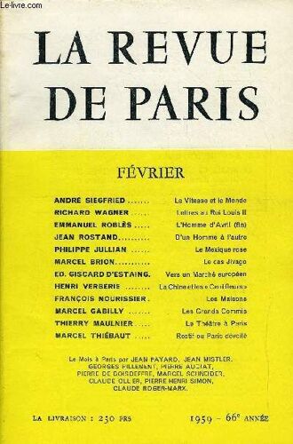 Revue De Paris 66e Annee N°2 - André Siegfried.. La Vitesse Et Le Monde Richard Wagner Lettres Au Roi Louis Ii Emmanuel Roblès..L¿Homme D¿Avril (Fin) Jean Rostand D'un Homme À L'autre ...