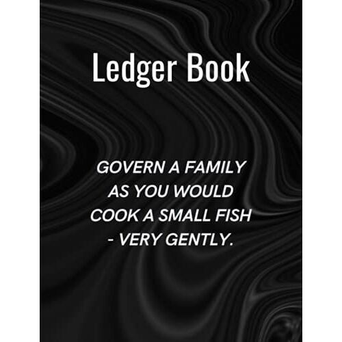 Ledger Book / Govern A Family As You Would Cook A Small Fish - Very Gently: Record Income And Expenses