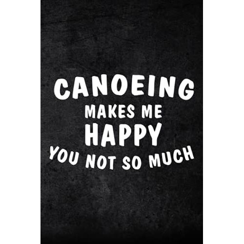 Budget Planner Canoeing Makes Me Happy You Not So Much - Canoeing Lover Shi: Finance Daily, Monthly & Weekly Budget Planner Expense Tracker Bill ... Tracker For Paying, Paycheck Bill Tracker,Mom